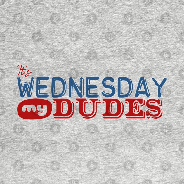 It's Wednesday My Dudes by PrinceSnoozy